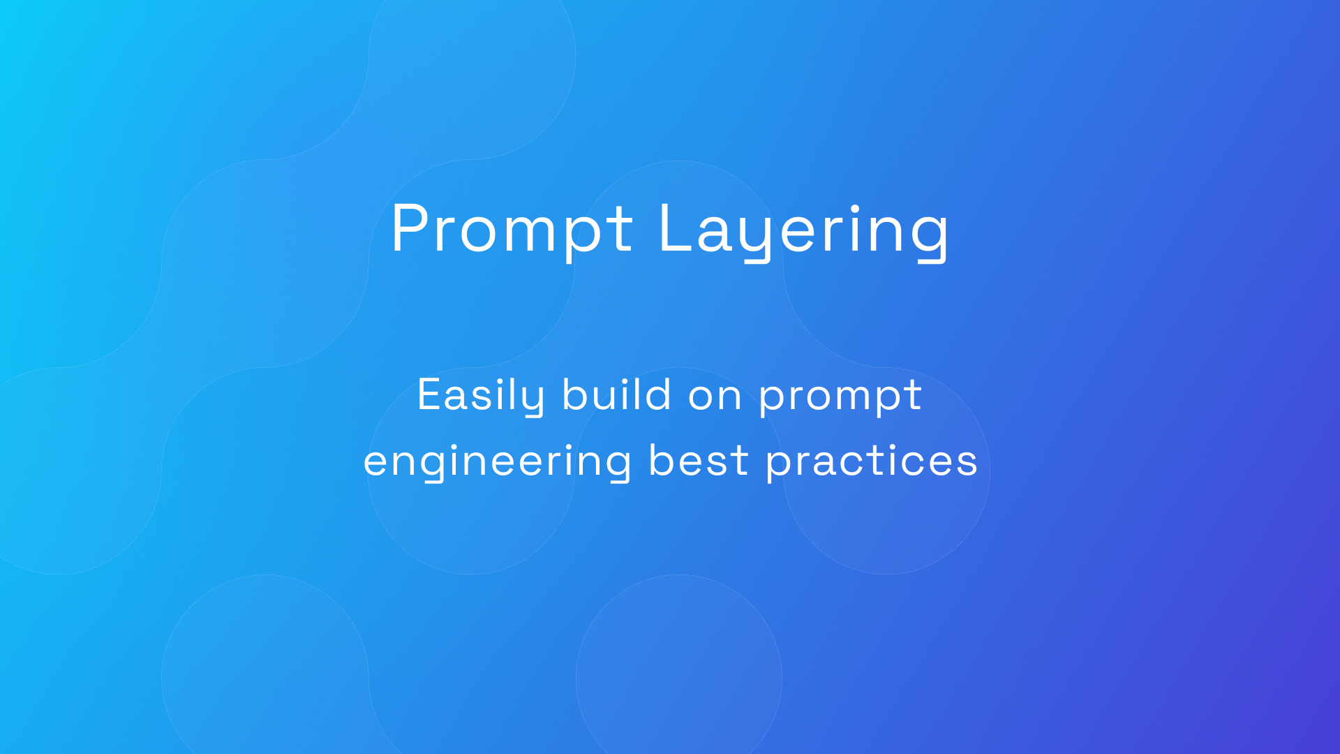 Prompt Layering: Easily build on prompt engineering best practices
