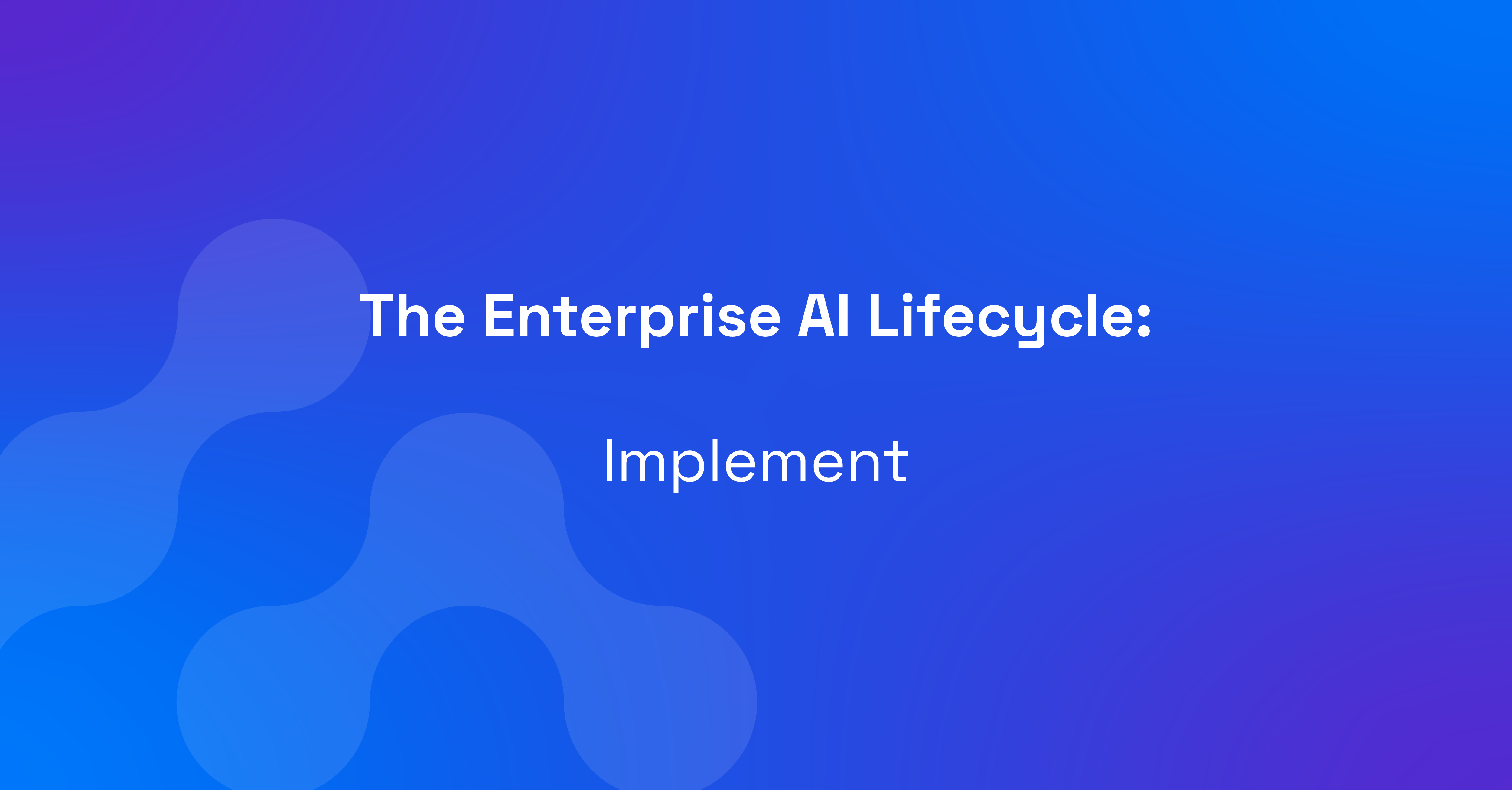 Enterprise AI Lifecycle-Implement