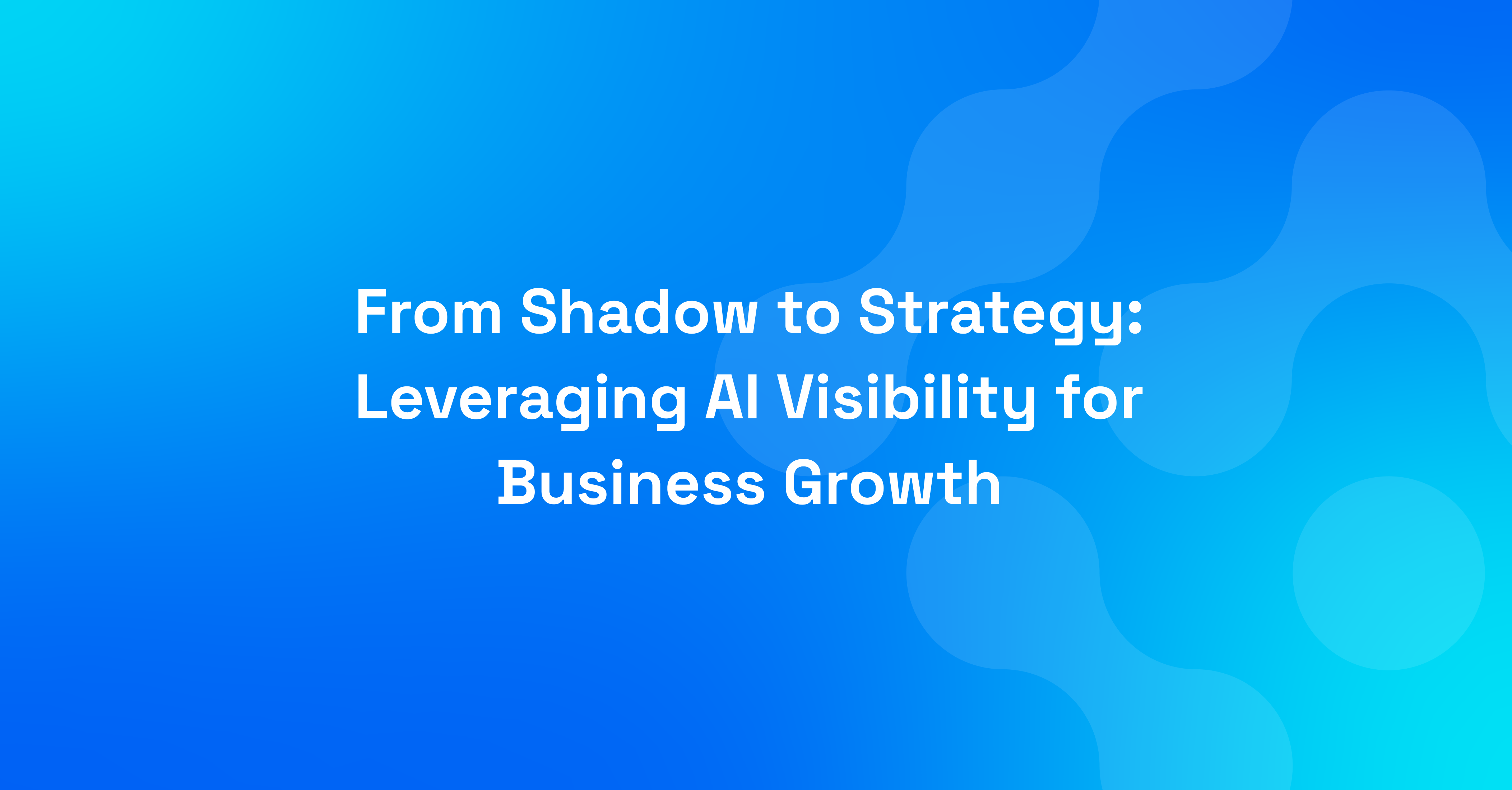 From Shadow to Strategy