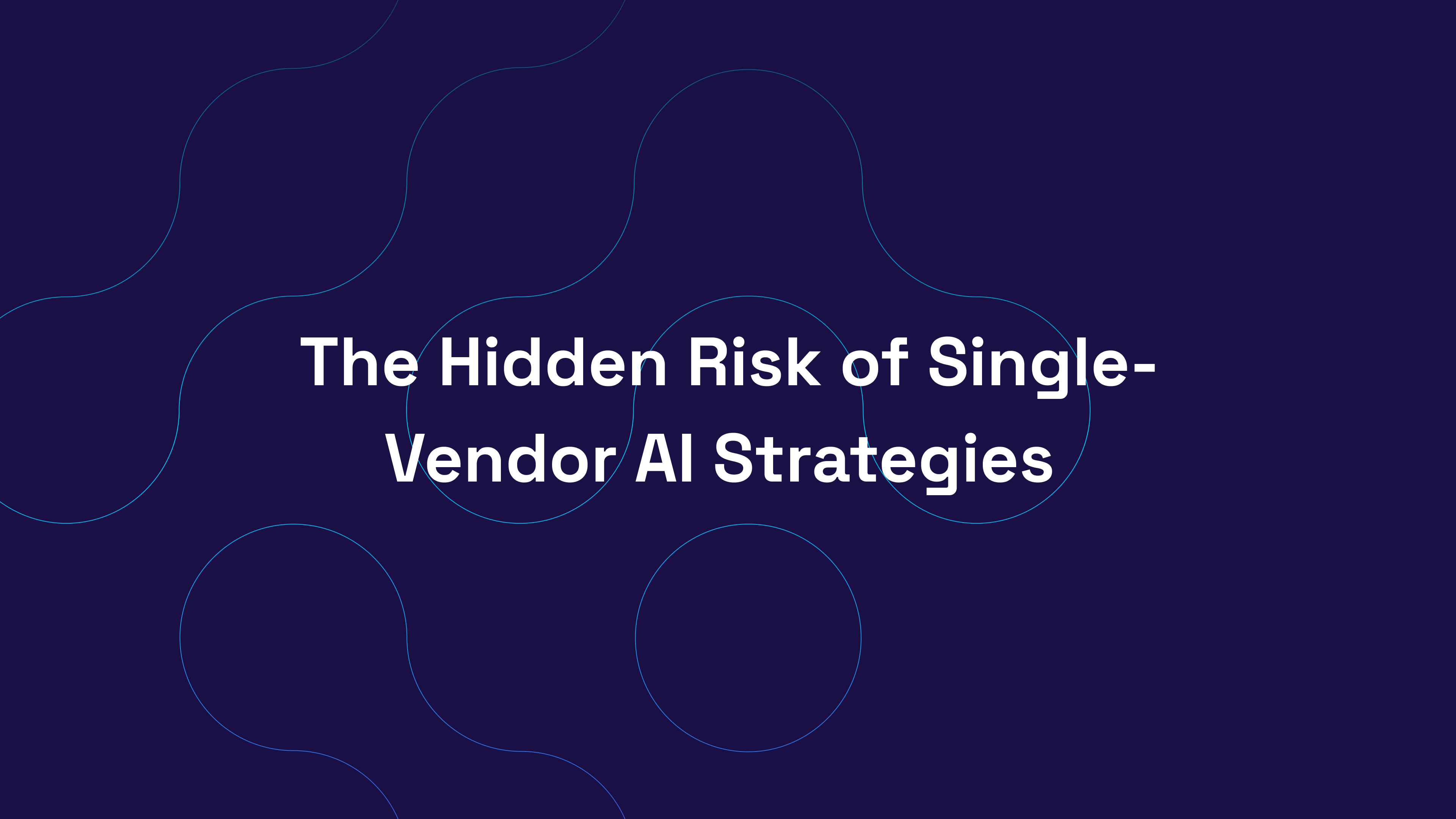the hidden risk of single-vendor ai strategies