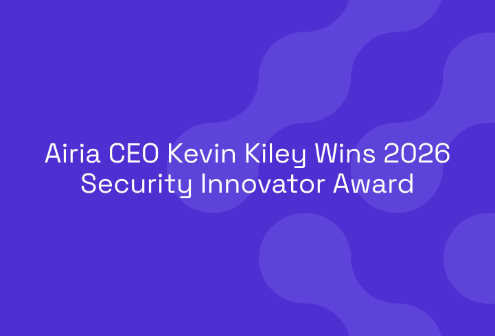 Airia CEO Kevin Kiley Wins 2026 Security Innovator Award