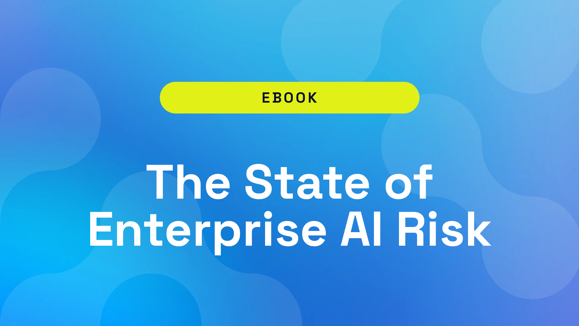 Download Now: The State of Enterprise AI Risk