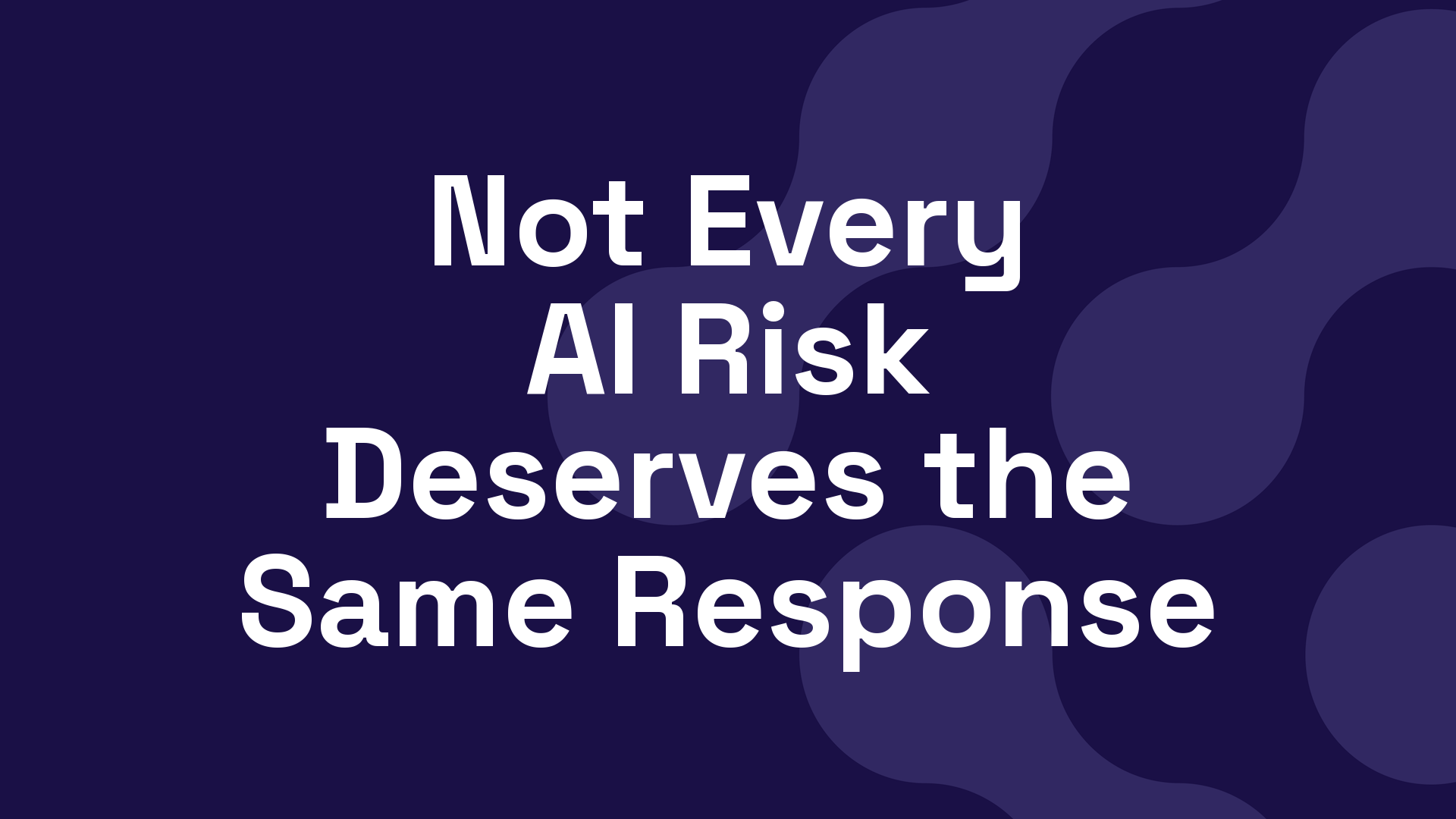 Not Every AI Risk Deserves the Same Response