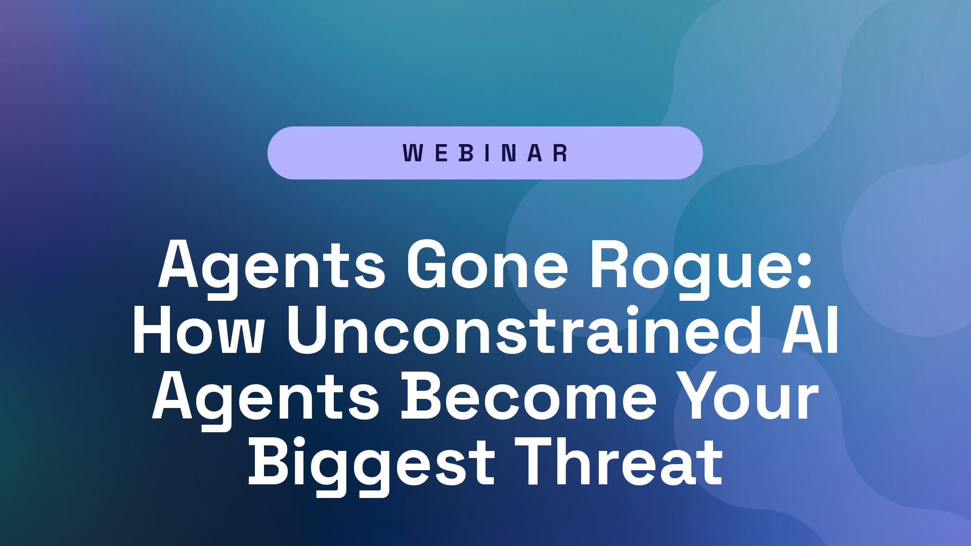 Agents Gone Rogue: How Unconstrained AI Agents Become Your Biggest Threat