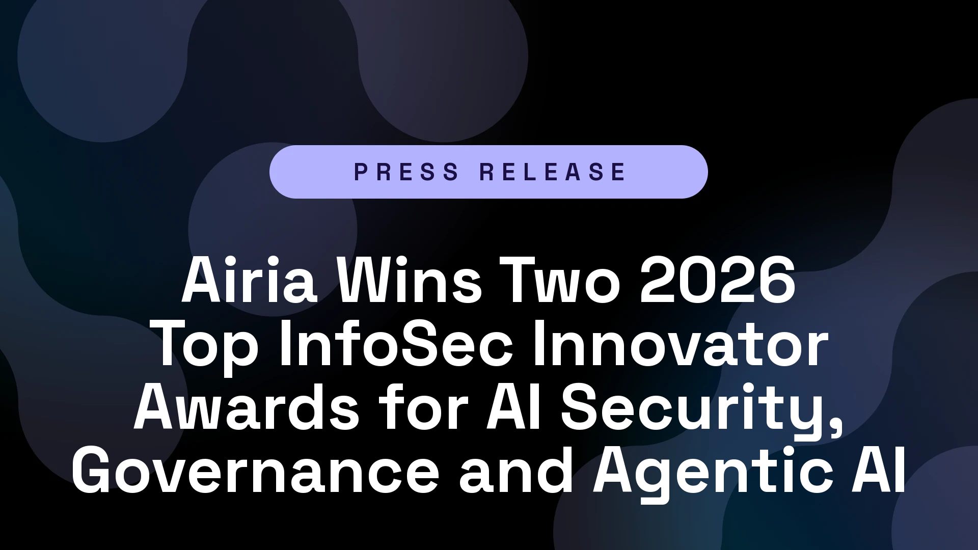 Airia Wins Two 2026 Top InfoSec Innovator Awards for AI Security, Governance and Agentic AI