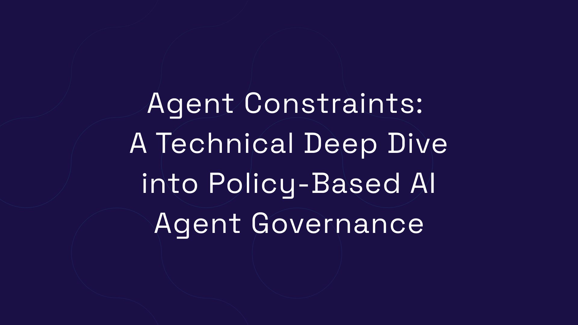 Agent Constraints: A Technical Deep Dive into Policy-Based AI Agent Governance