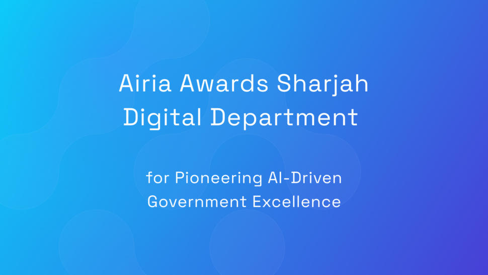Airia Awards Sharjah Digital Department for Pioneering AI-Driven Government Excellence