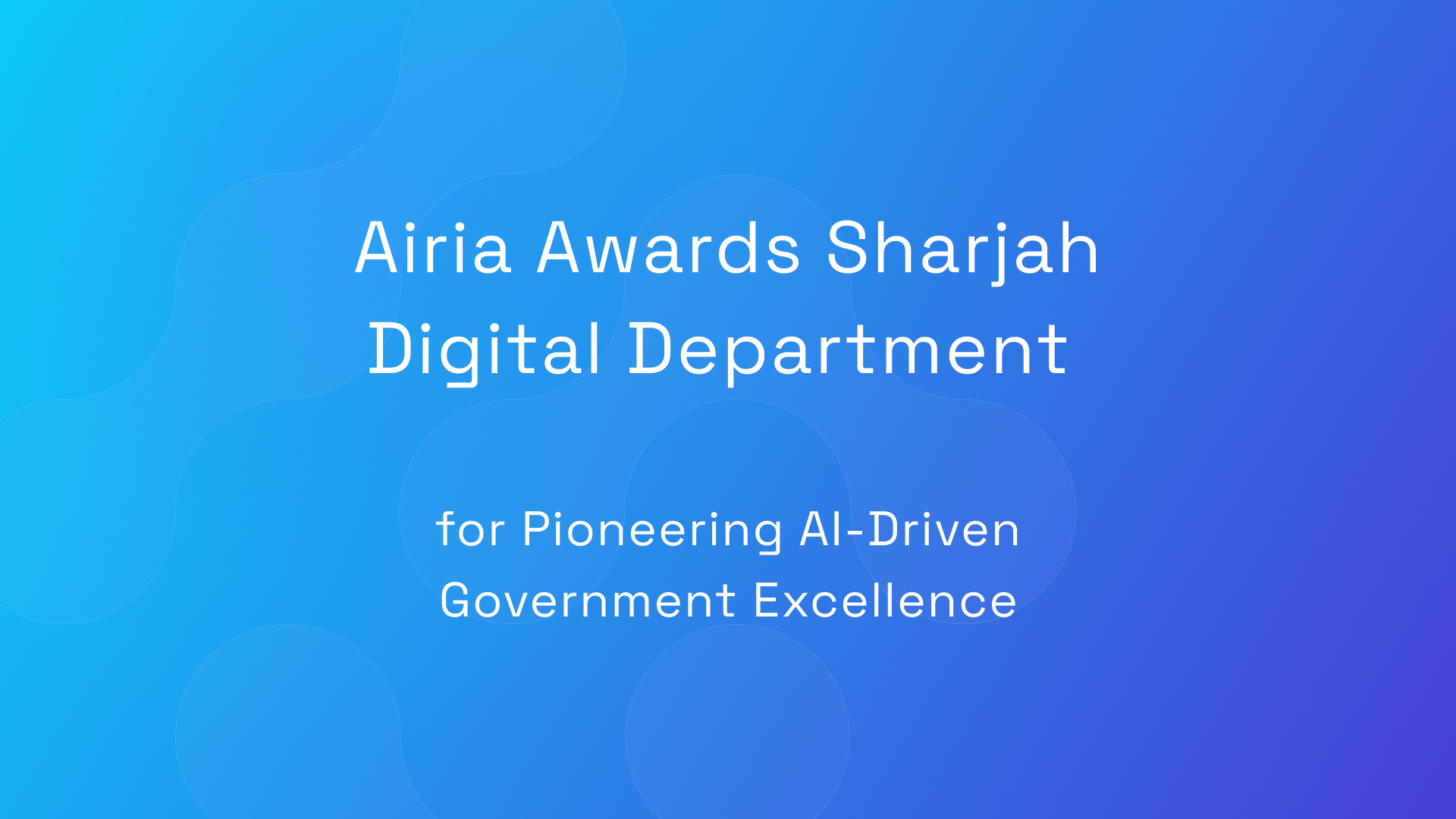 Airia Awards Sharjah Digital Department for Pioneering AI-Driven Government Excellence
