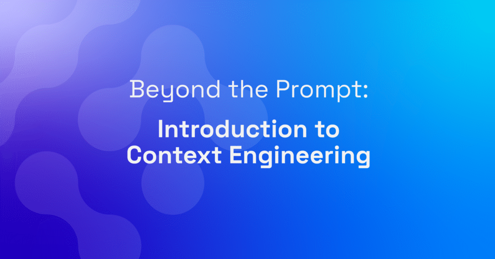 Beyond the Prompt: Introduction to Context Engineering