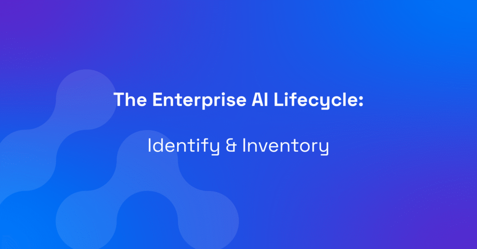 The Critical First Step Toward Safe Enterprise AI: Identifying and Inventorying Your AI Landscape