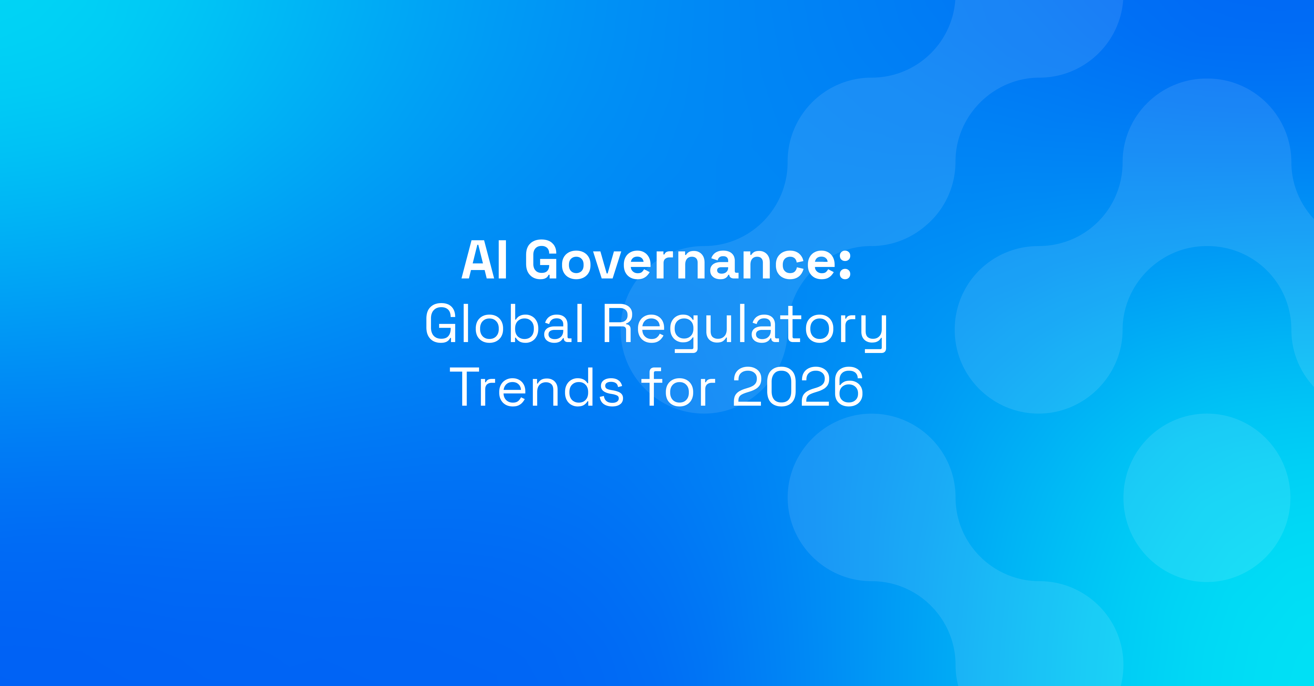 AI Compliance Takes Center Stage: Global Regulatory Trends for 2026