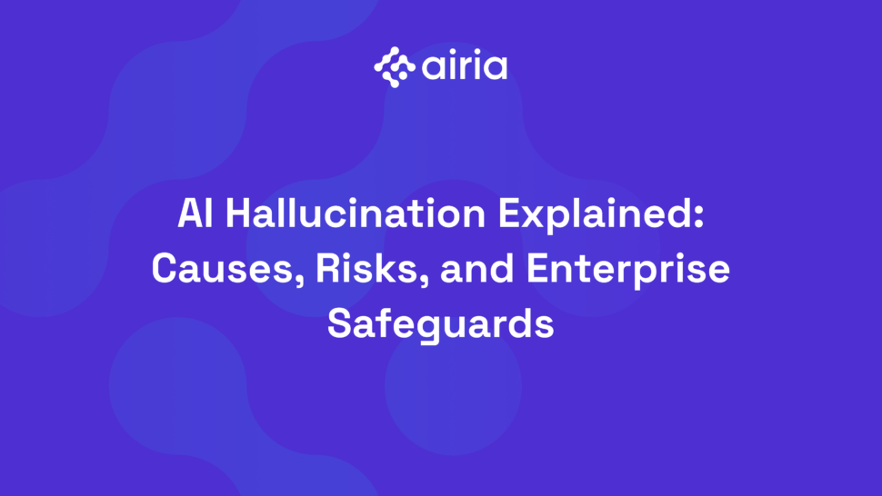 AI Hallucination Explained: Causes, Risks, and Enterprise Safeguards