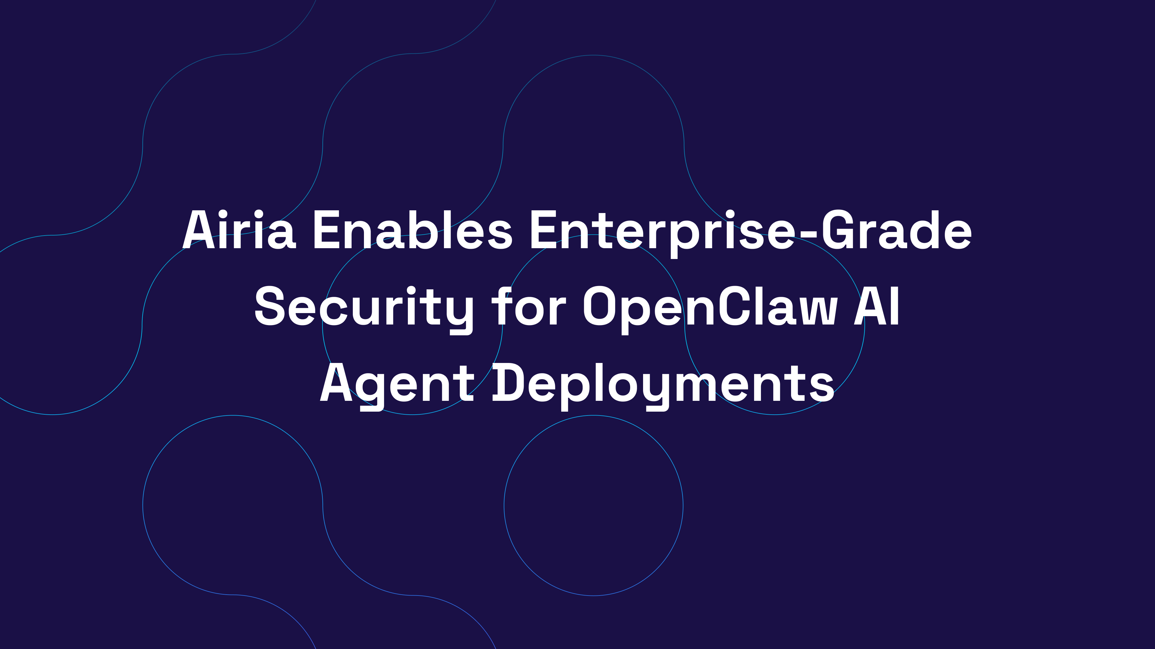 Airia Enables Enterprise-Grade Security for OpenClaw AI Agent Deployments