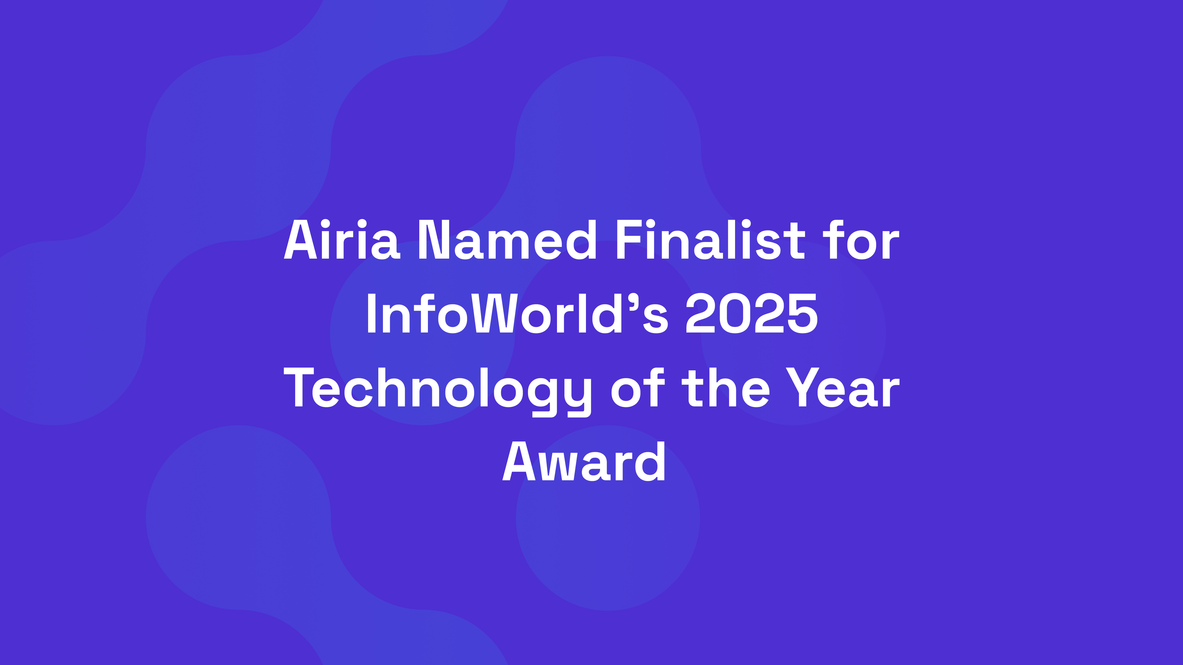 Airia Named Finalist for InfoWorld’s 2025 Technology of the Year Award