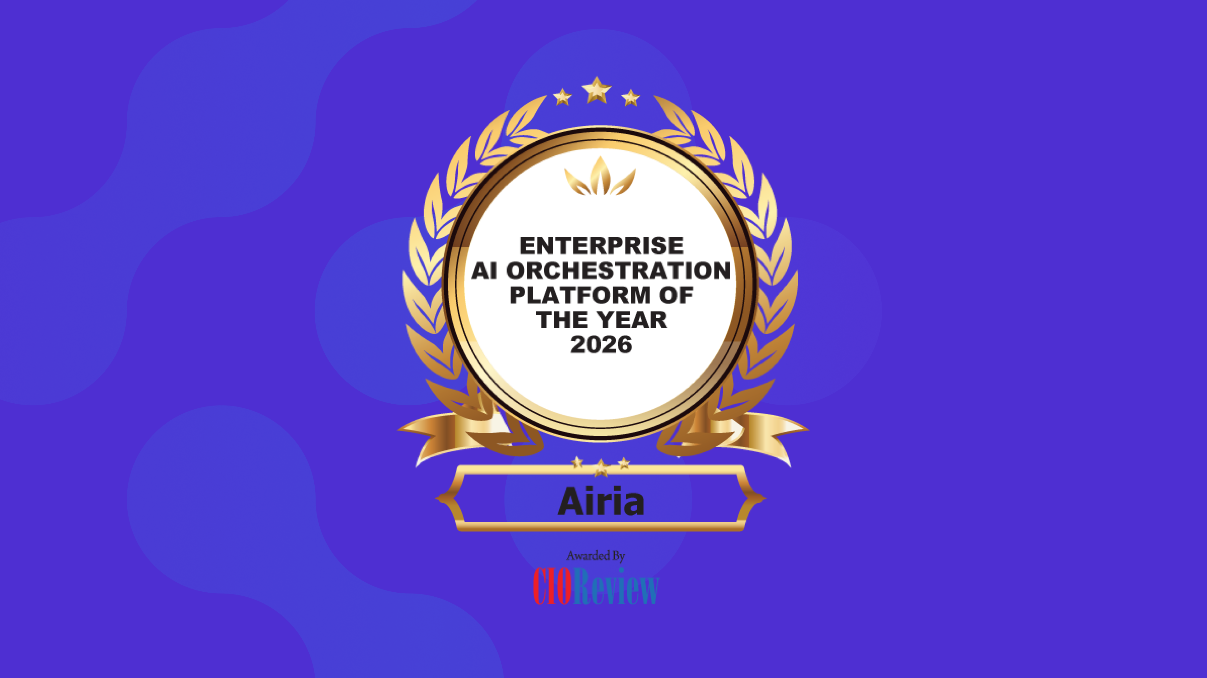 Airia Wins Enterprise AI Orchestration Platform of the Year Award from CIO Review