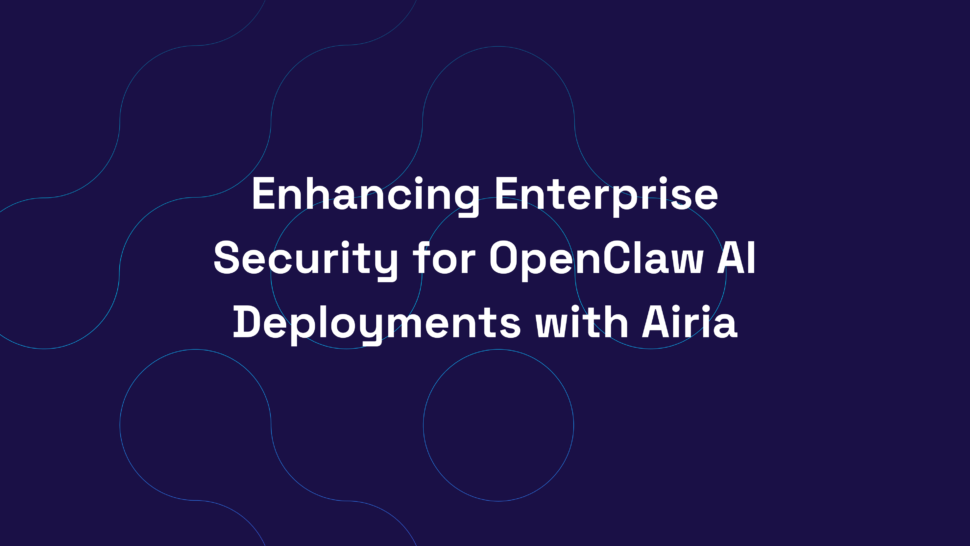 Enhancing Enterprise Security for OpenClaw AI Deployments with Airia