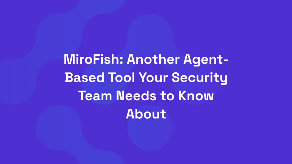 MiroFish: Another Agent-Based Tool Your Security Team Needs to Know About