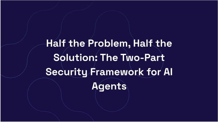 Half the Problem, Half the Solution: The Two-Part Security Framework for AI Agents