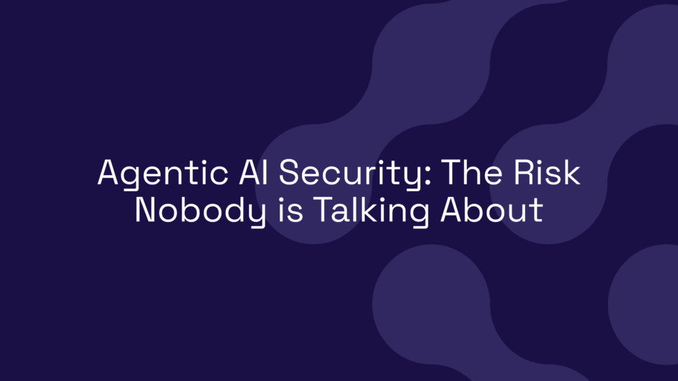 Agentic AI Security: The Risk Nobody is Talking About