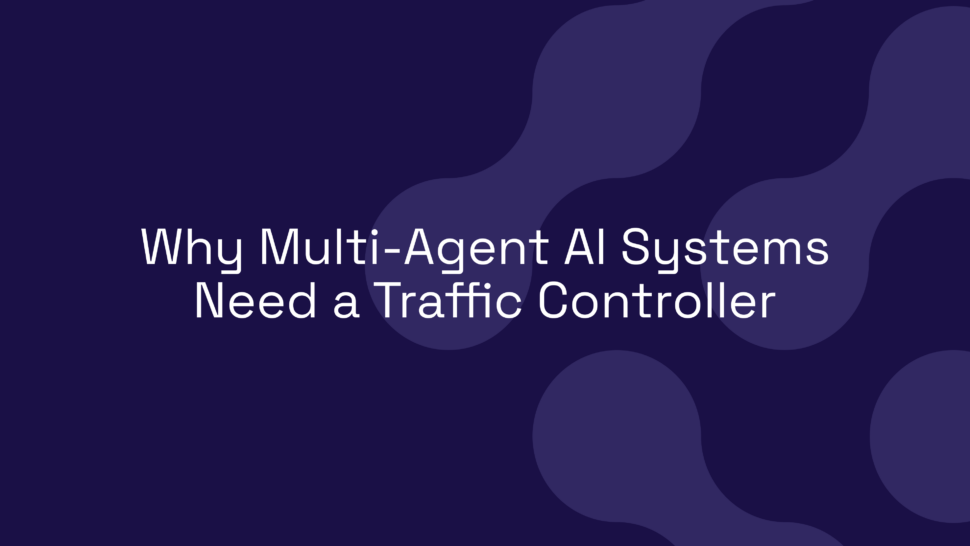 Why Multi-Agent AI Systems Need a Traffic Controller