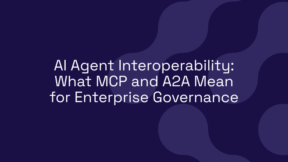 AI Agent Interoperability: What MCP and A2A Mean for Enterprise Governance