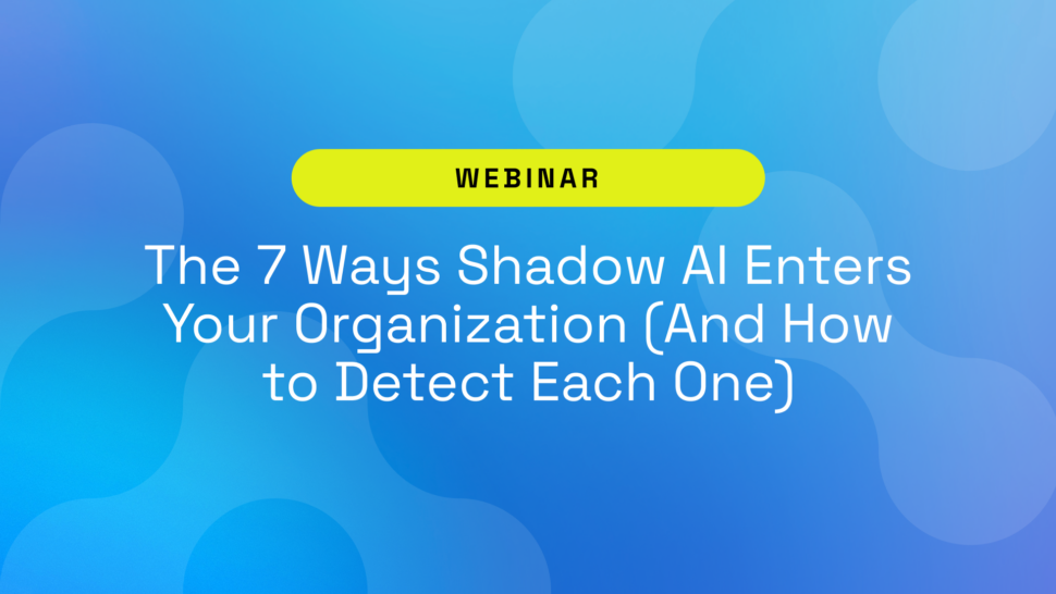 The 7 Ways Shadow AI Enters Your Organization (And How to Detect Each One)