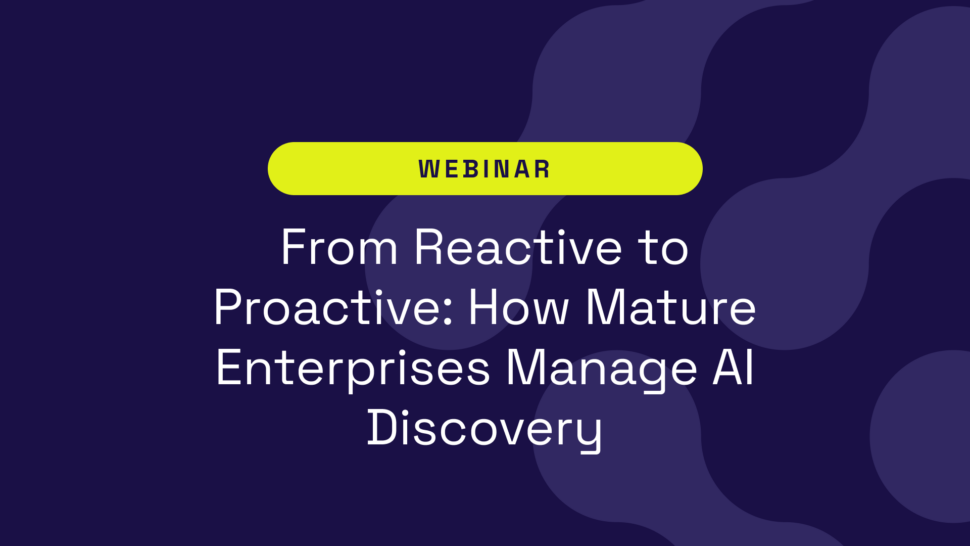From Reactive to Proactive: How Mature Enterprises Manage AI Discovery