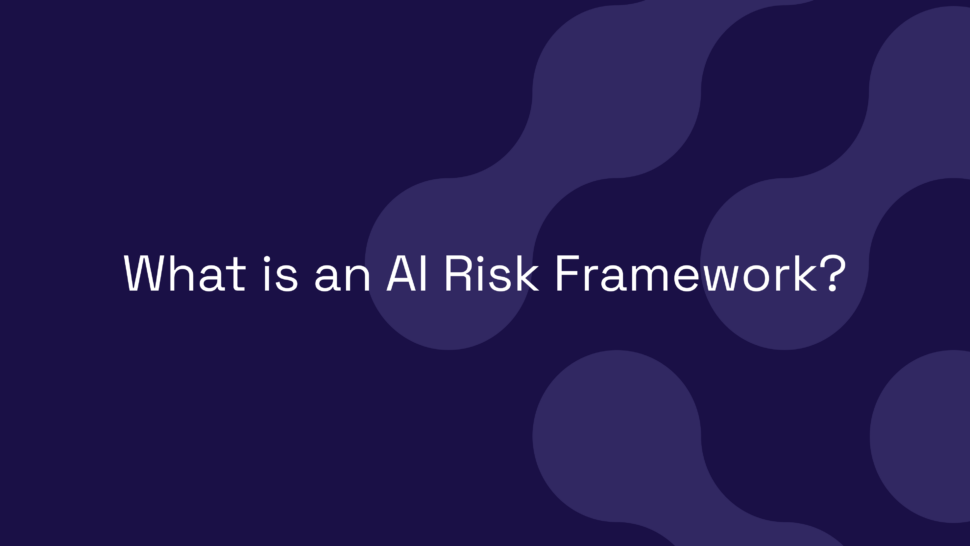 What is an AI Risk Framework?