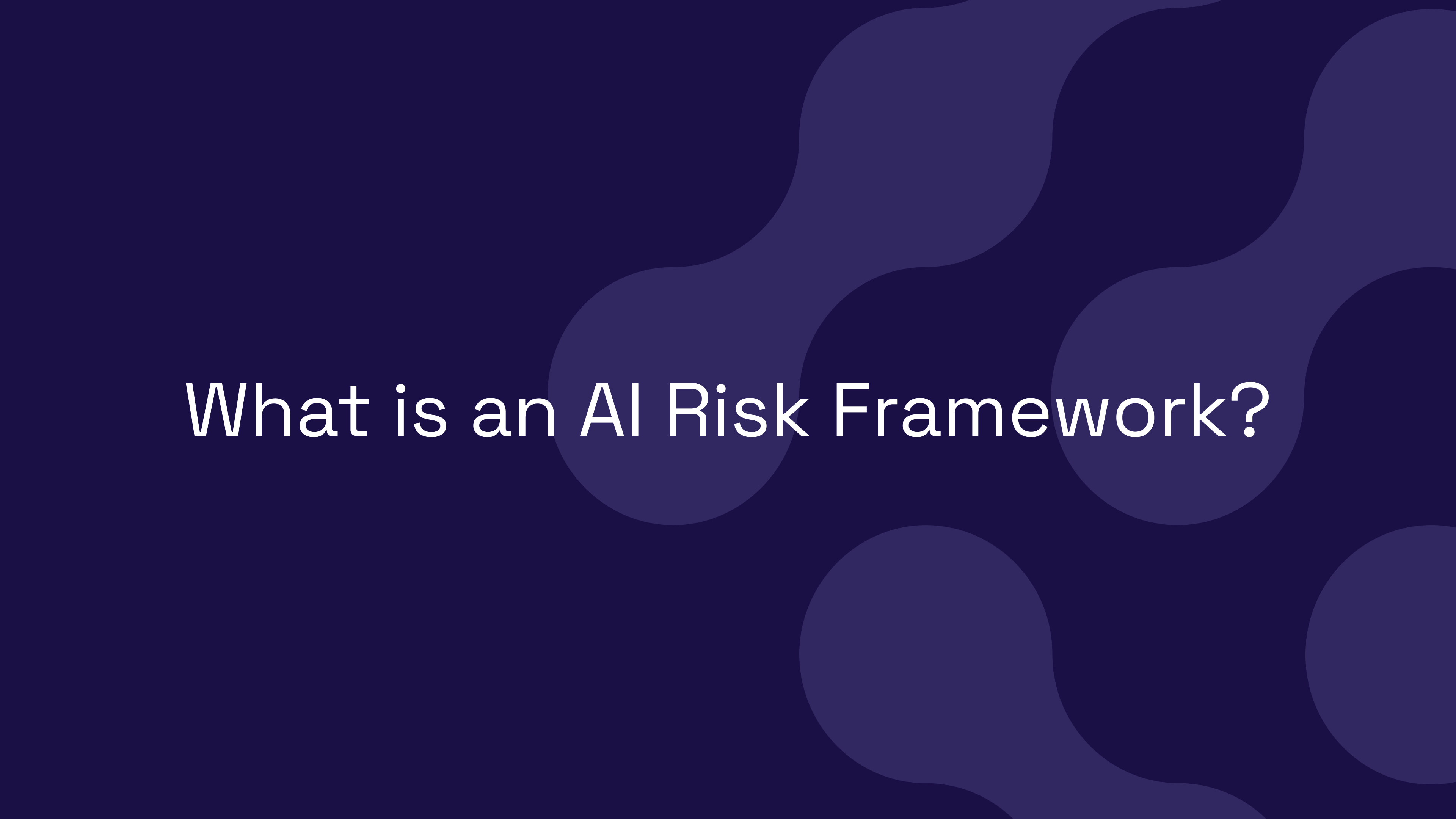 What is an AI Risk Framework?