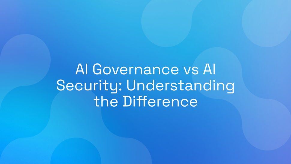AI Governance vs AI Security: Understanding the Difference
