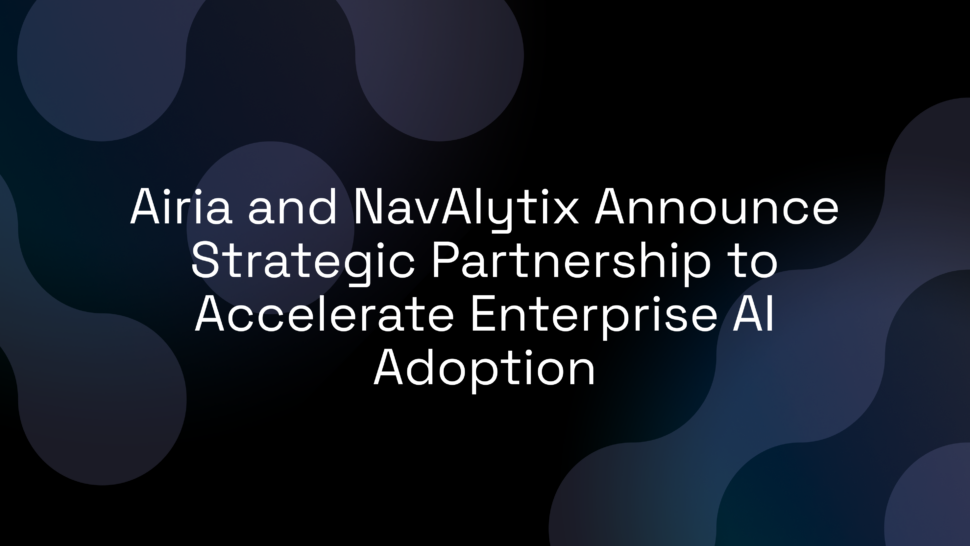 Airia and NavAlytix Announce Strategic Partnership to Accelerate Enterprise AI Adoption