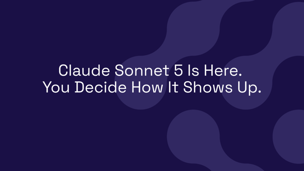 Claude Sonnet 5 Is Here. You Decide How It Shows Up.