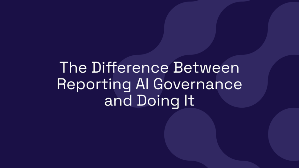 The Difference Between Reporting AI Governance and Doing It