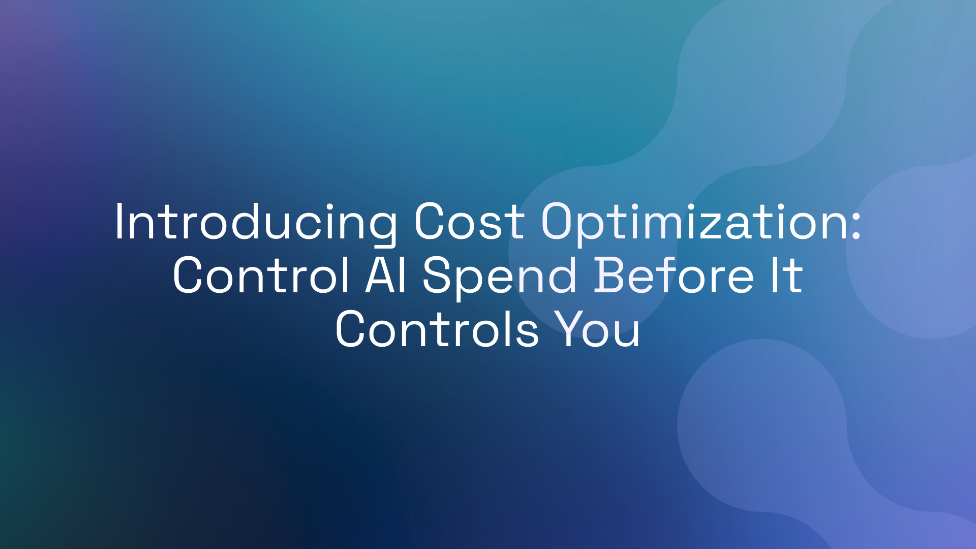 Introducing Cost Optimization: Control AI Spend Before It Controls You
