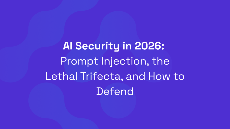 AI Security in 2026: Prompt Injection, the Lethal Trifecta, and How to Defend